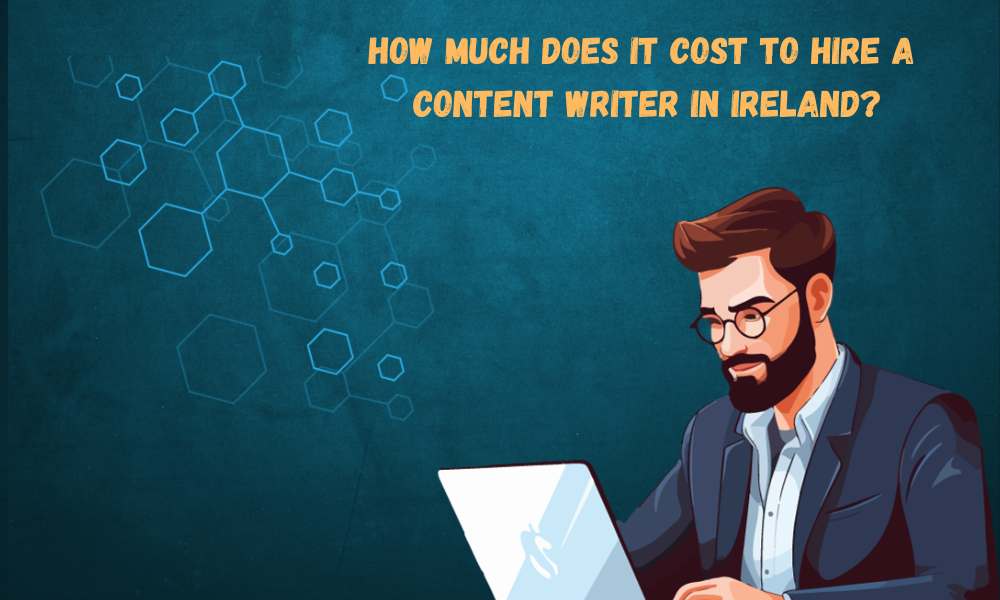 How much does it cost to hire a content writer in Ireland