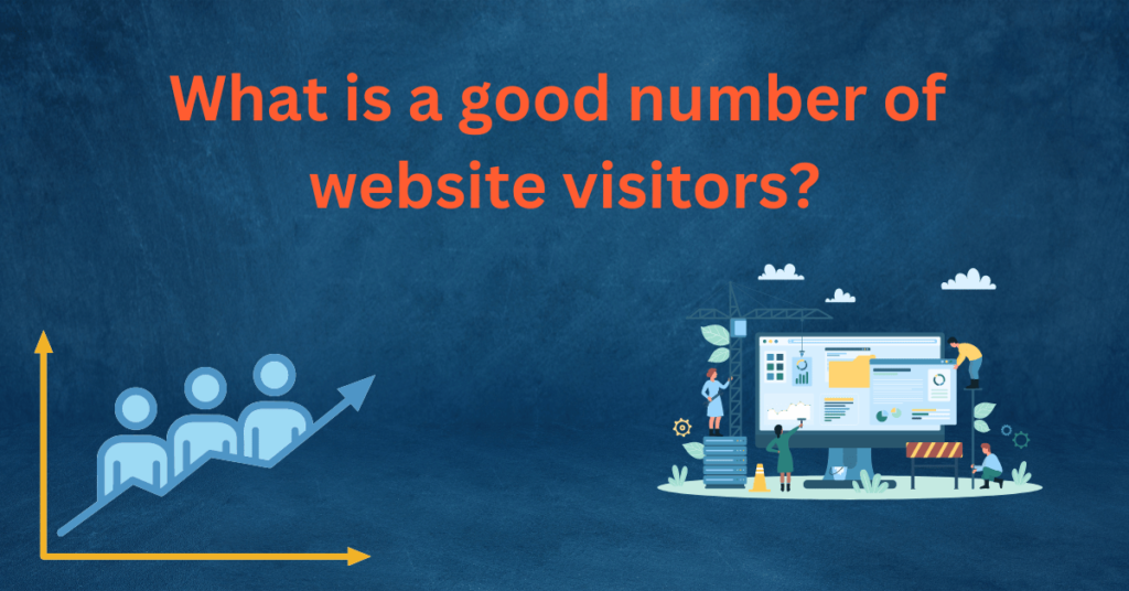 What is a good number of website visitors?