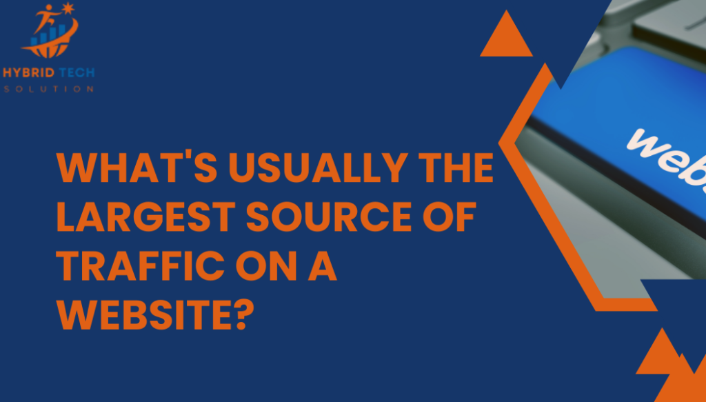What’s usually the largest source of visitors on a website?